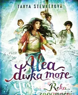 Pre deti a mládež - ostatné Alea, dívka moře: Řeka zapomnění - Tanya Stewnerová