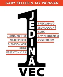 Ezoterika - ostatné Jediná vec - Gary Keller,Jay Papassan