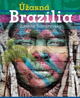 Cestopisy Úžasná Brazília - Zdenko Somorovský