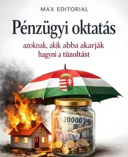 Financie, finančný trh, investovanie Pénzügyi oktatás azoknak, akik abba akarják hagyni a tűzoltást - Max Editorial