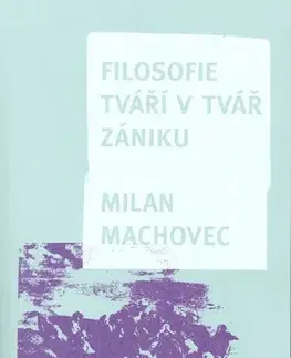 Filozofia Filosofie tváří v tvář zániku - Milan Machovec