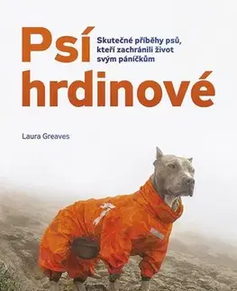 Skutočné príbehy Psí hrdinové - Laura Greaves
