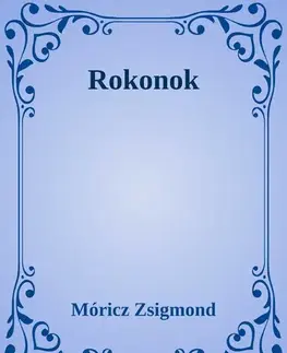Svetová beletria Rokonok - Zsigmond Móricz
