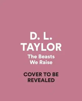 Young adults The Beasts We Raise - D. L. Taylor
