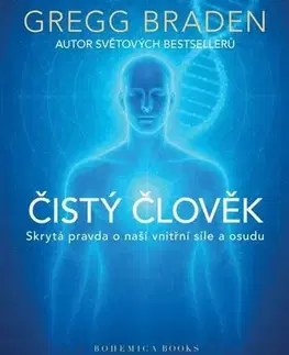 Ezoterika - ostatné Čistý člověk - Gregg Braden