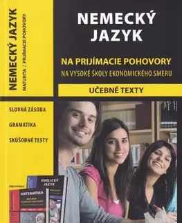 Učebnice a príručky Nemecký jazyk na prijímacie pohovory na VŠ ekonomického smeru - J. Agnerová,Kolektív autorov