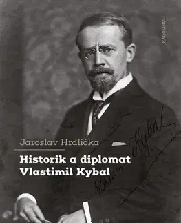 Sociológia, etnológia Historik a diplomat Vlastimil Kybal - Jaroslav Hrdlička