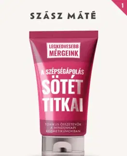 Krása, móda, kozmetika A szépségápolás sötét titkai - Máté Szász