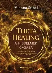 Medicína - ostatné ThetaHealing® – A hiedelmek kiásása - Vianna Stibal