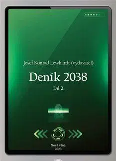 Sci-fi a fantasy Deník 2038. Díl 2. - Josef Konrad Lewhardt