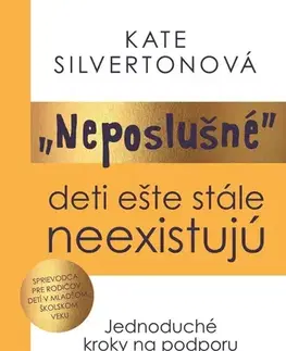 Výchova, cvičenie a hry s deťmi Neposlušné deti ešte stále neexistujú - Kate Silvertonová,Ivana Roháčová