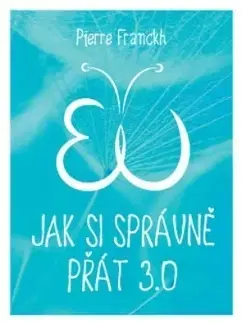 Duchovný rozvoj Jak si správně přát 3.0 - Pierre Franckh
