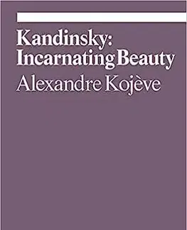 Architektúra Kandinsky: Incarnating Beauty - Alexandre Kojeve