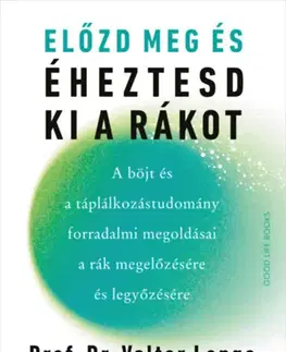 Zdravá výživa, diéty, chudnutie Előzd meg és éheztesd ki a rákot - A böjt és a táplálkozástudomány forradalmi megoldásai a rák megelőzésére és legyőzésére - Dr. Longo Valter