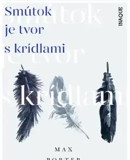 Svetová beletria Smútok je tvor s krídlami - Max Porter,Aňa Ostrihoňová
