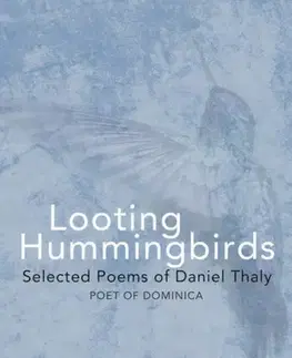 Poézia Looting Hummingbirds - Daniel Thaly