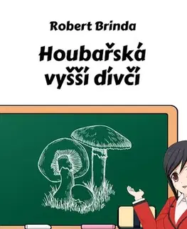 Hobby - ostatné Houbařská vyšší dívčí - Robert Brinda