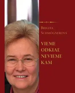 Sociológia, etnológia Vieme odkiaľ nevieme kam - Brigita Schmögnerová