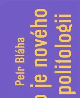 Politológia Co je nového v politologii - Petr Bláha