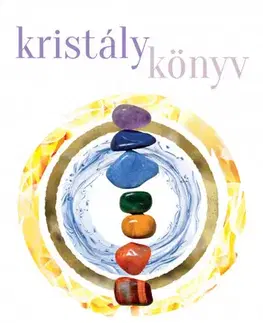 Aura, čakry, mandaly, kamene Kristálykönyv - Sol Rayond