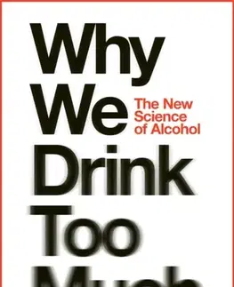 Zdravie, životný štýl - ostatné Why We Drink Too Much - Charles Knowles