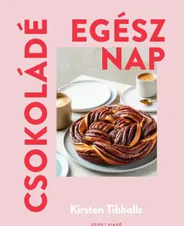 Sladká kuchyňa Csokoládé egész nap - Kirsten Tibballs