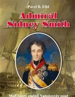 História Admirál Sidney Smith - Pavel B. Elbl