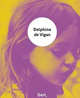 Svetová beletria Deti, náš poklad - Delphine de Vigan,Andrea Černáková
