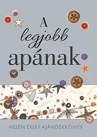 Citáty, výroky, aforizmy, príslovia, porekadlá A legjobb apának - Helen Exley