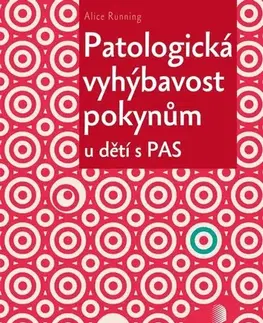 Psychológia, etika Patologická vyhýbavost pokynům u dětí s PAS - Alice Running,Denisa Štrbová