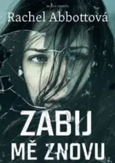 Detektívky, trilery, horory Zabij mě znovu - Rachel Abbottová