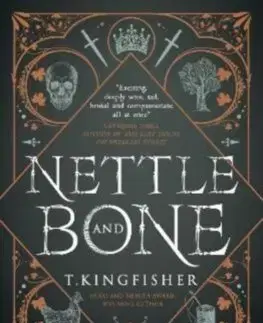 Sci-fi a fantasy Nettle & Bone - T. Kingfisher