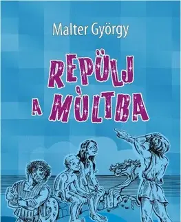 Beletria - ostatné Repülj a múltba - György Malter