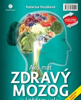 Zdravie, životný štýl - ostatné Ako mať zdravý mozog v každom veku - 2.rozšírené vydanie - Katarína Horáková
