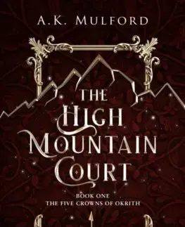 Sci-fi a fantasy The High Mountain Court - A. K. Mulford
