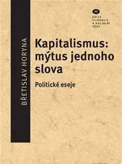 Eseje, úvahy, štúdie Kapitalismus: mýtus jednoho slova - Břetislav Horyna