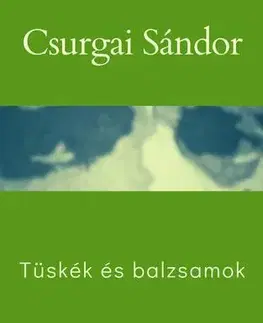Svetová beletria Tüskék és balzsamok - Csurgai Sándor