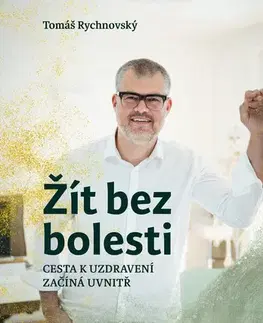 Biznis a kariéra Žít bez bolesti - Tomáš Rychnovský