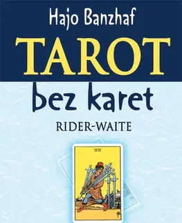 Veštenie, tarot, vykladacie karty Tarot bez karet: Rider-Waite - Moudrost - Hajo Banzhaf,Lucie Návrátilová