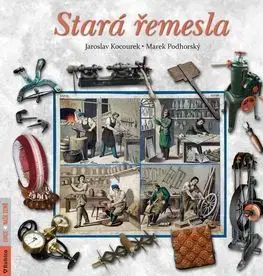 Remeslá, dielňa, drotárstvo, košíkárstvo,... Stará řemesla - Marek Podhorský,Jaroslav Kocourek