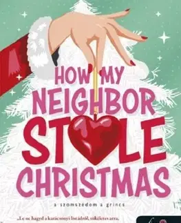 Romantická beletria How My Neighbor Stole Christmas - A szomszédom a Grincs (How My Neighbor Stole Christmas 1.) - Meghan Quinn