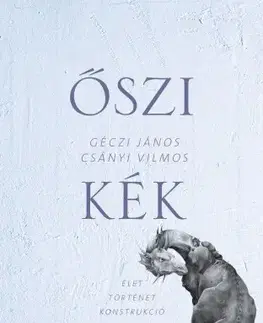 Fejtóny, rozhovory, reportáže Őszi kék - Dr. Csányi Vilmos,János Géczi