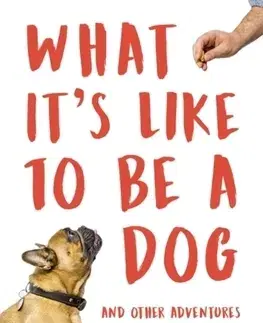 Psy, kynológia What Its Like to Be a Dog - Gregory Berns