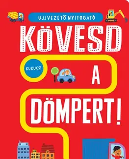 Leporelá, krabičky, puzzle knihy Ujjvezető nyitogató – Kövesd a dömpert! – Keresd meg útközben a munkagépeket! - Georgie Taylor