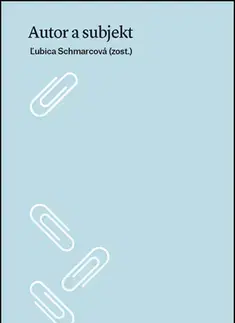 Literárna veda, jazykoveda Autor a subjekt - Ľubica Schmarcová
