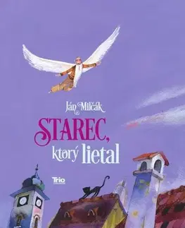 Rozprávky Starec, ktorý lietal - Ján Milčák