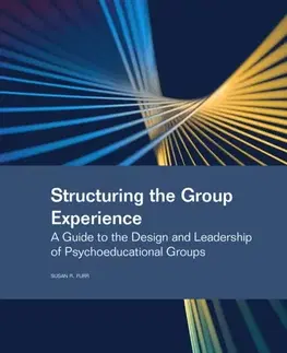 Psychiatria a psychológia Structuring the Group Experience - Susan R. Furr