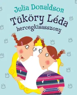 Rozprávky Tüköry Léda hercegkisasszony - Julia Donaldson
