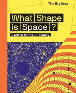 Astronómia, vesmír, fyzika What Shape Is Space - Giles Sparrow