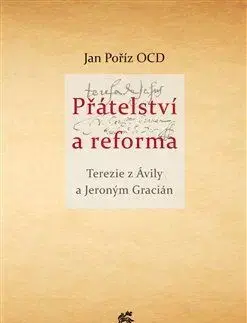 Náboženstvo - ostatné Přátelství a reforma: Terezie z Ávily a Jeroným Gracián - Jan Poříz